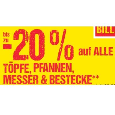 bis zu -20% auf ALLE TÖPFE, PFANNEN, MESSER & BESTECKE Maximarkt