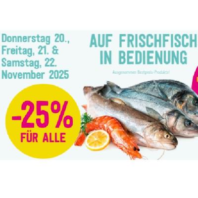 -25% FÜR ALLE AUF FRISCHFISCH IN BEDIENUNG Sutterlüty
