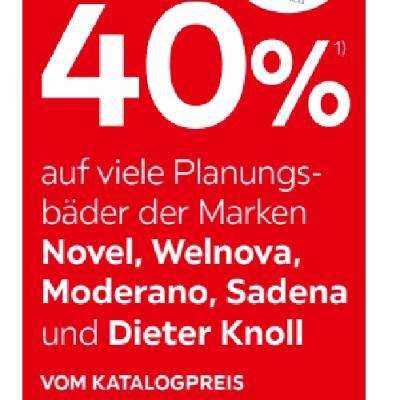 40% auf viele Planungsbäder der Marken Novel, Welnova, Moderano, Sadena und Dieter Knoll VOM KATALOGPREIS XXXLutz