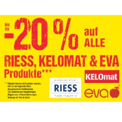 bis zu -20% auf ALLE RIESS, KELOMAT & EVA Produkte Maximarkt