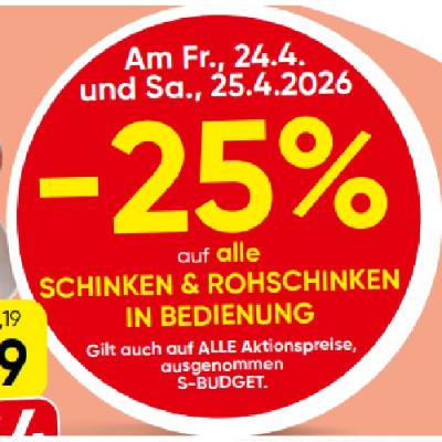 -25% auf alle SCHINKEN & ROHSCHINKEN IN BEDIENUNG EUROSPAR