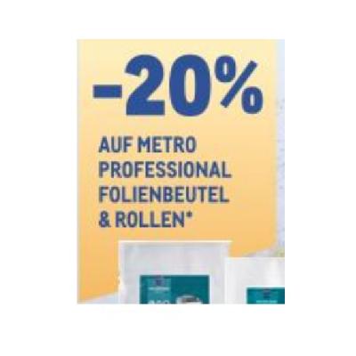 -20% AUF METRO PROFESSIONAL FOLIENBEUTEL & ROLLEN METRO