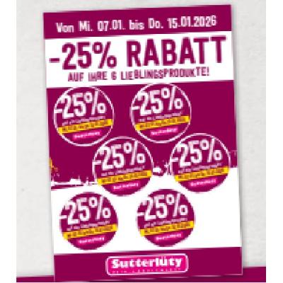 -25% RABATT AUF IHRE 6 LIEBLINGSPRODUKTE Sutterlüty