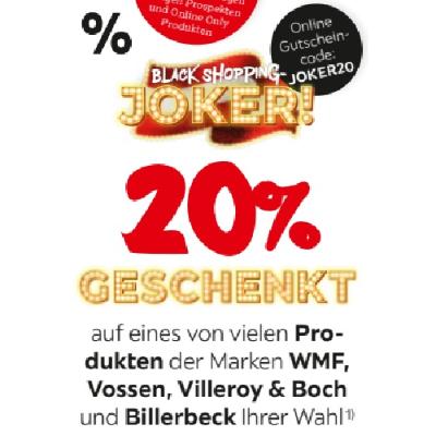 BLACK SHOPPING-JOKER! 20% GESCHENKT auf eines von vielen Produkten der Marken WMF, Vossen, Villeroy & Boch und Billerbeck Ihrer Wahl XXXLutz