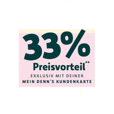 33% Preisvorteil EXKLUSIVMITDEINER MEIN DENN’S KUNDENKARTE Denns BioMarkt