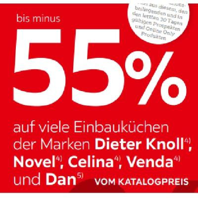 bis minus 55% auf viele Einbauküchen der Marken Dieter Knoll , Novel, Celina, Venda und Dan VOM KATALOGPREIS XXXLutz
