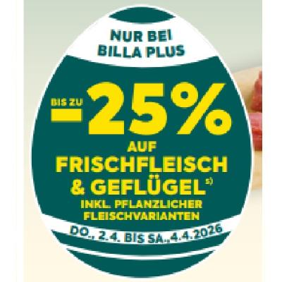 BIS ZU -25% AUF FRISCHFLEISCH & GEFLÜGEL INKL. PFLANZLICHER FLEISCHVARIANTEN BILLA PLUS