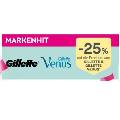 Markenhit: -25% auf alle Produkte von GILLETTE & GILLETTE VENUS BIPA