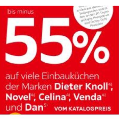 bis minus 55% auf viele Einbauküchen der Marken Dieter Knoll, Novel, Celina, Venda und Dan VOM KATALOGPREIS XXXLutz