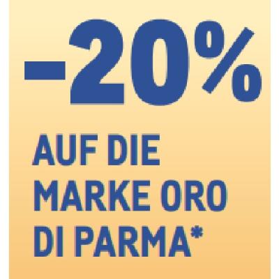 -20% AUF DIE MARKE ORO DI PARMA METRO