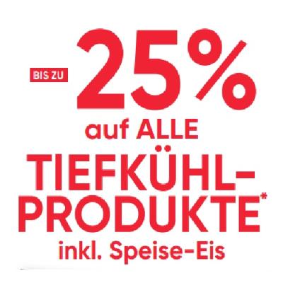 BIS ZU -25% auf ALLE TIEFKÜHLPRODUKTE inkl. Speise-Eis Maximarkt