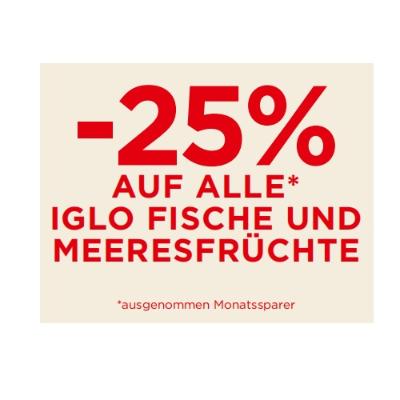 -25% AUF ALLE IGLO FISCHE UND MEERESFRÜCHTE Unimarkt