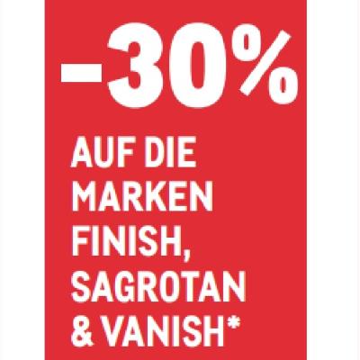 -30% AUF DIE MARKEN FINISH, SAGROTAN & VANISH METRO