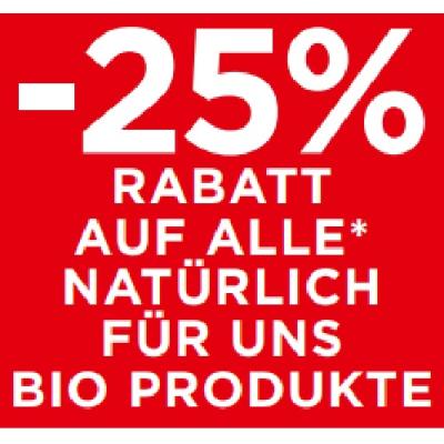 -25% RABATT AUF ALLE NATÜRLICH FÜR UNS BIO PRODUKTE Unimarkt