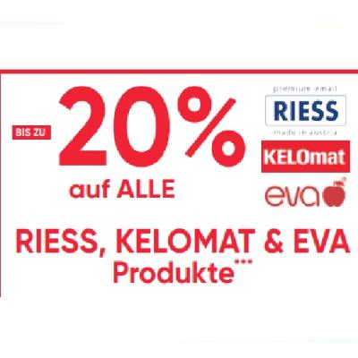 BIS ZU -20% auf ALLE RIESS, KELOMAT & EVA Produkte Maximarkt