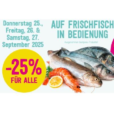 -25% FÜR ALLE AUF FRISCHFISCH IN BEDIENUNG Sutterlüty