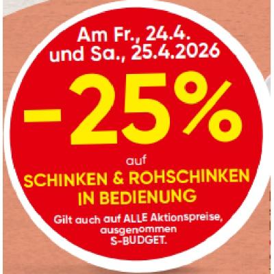 -25% auf SCHINKEN & ROHSCHINKEN IN BEDIENUNG SPAR