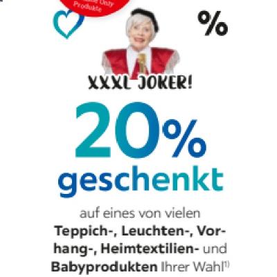 XXXL JOKER! 20% geschenkt auf eines von vielen Teppich-, Leuchten-, Vorhang-, Heimtextilien- und Babyprodukten Ihrer Wahl XXXLutz