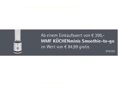 Ab einem Einkaufswert von € 399,- WMF KÜCHENminis Smoothie-to-go 37311911 im Wert von € 84,99 gratis XXXLutz