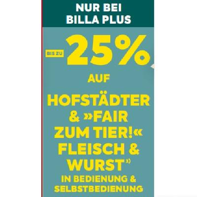 BIS ZU -25% AUF HOFSTÄDTER & »FAIR ZUM TIER!« FLEISCH & WURST IN BEDIENUNG & SELBSTBEDIENUNG BILLA PLUS