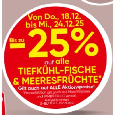 Bis zu -25% auf alle TIEFKÜHL-FISCHE & MEERESFRÜCHTE SPAR