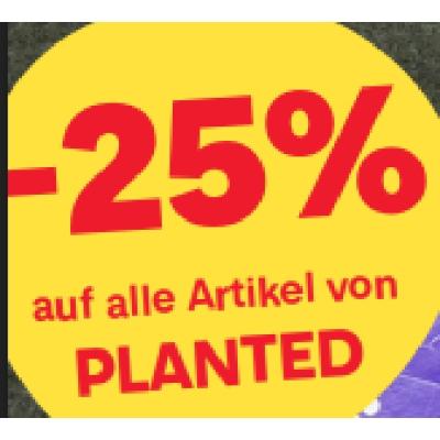 -25% auf alle Artikel von PLANTED MPREIS