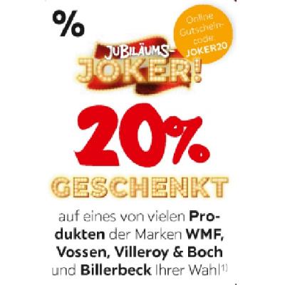 JUBILÄUMS-JOKER! 20% GESCHENKT auf eines von vielen Produkten der Marken WMF, Vossen, Villeroy & Boch und Billerbeck Ihrer Wahl XXXLutz