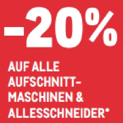 -20% AUF ALLE AUFSCHNITTMASCHINEN & ALLESSCHNEIDER METRO