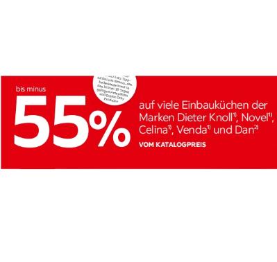 bis minus 55% auf viele Einbauküchen der Marken Dieter Knoll, Novel, Celina, Venda und Dan VOM KATALOGPREIS XXXLutz