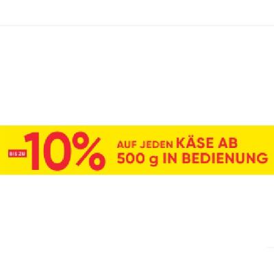 BIS ZU -10% AUF JEDEN KÄSE AB 500 g IN BEDIENUNG Maximarkt