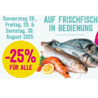 -25% FÜR ALLE AUF FRISCHFISCH IN BEDIENUNG Sutterlüty