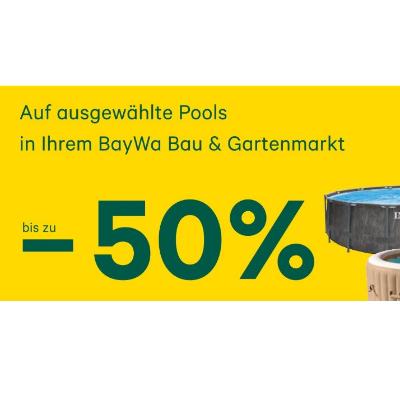 Bild von bis zu -50% Auf ausgewählte Pools in Ihrem BayWa Bau & Gartenmarkt BayWa