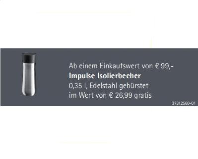 Ab einem Einkaufswert von € 99,- WMF Impulse Isolierbecher 0,35 l, Edelstahl gebürstet 3731256001 im Wert von € 26,99 gratis XXXLutz