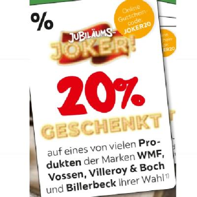 JUBILÄUMS-JOKER! 20% GESCHENKT auf eines von vielen Produkten der Marken WMF, Vossen, Villeroy & Boch und Billerbeck Ihrer Wahl XXXLutz