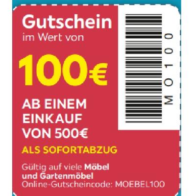 Gutschein im Wert von 100€ AB EINEM EINKAUF VON 500€ Gültig auf viele Möbel und Gartenmöbel Möbelix