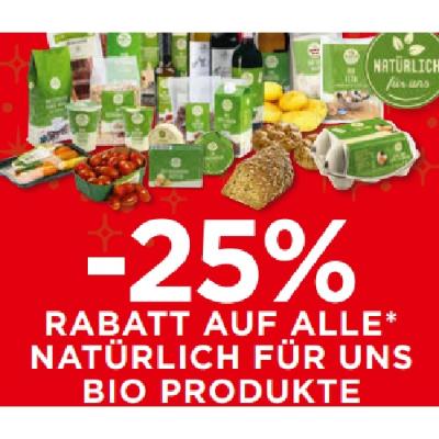 -25% RABATT AUF ALLE NATÜRLICH FÜR UNS BIO PRODUKTE Unimarkt