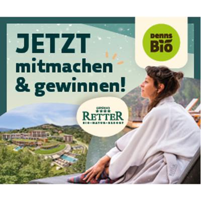 Bio-Gewinnspiel: 3 Bio-Urlaubspakete im RETTER Bio-Natur-Resort & köstliche Bio-Genusspakete mit Denns BioMarkt
