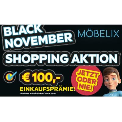 BLACK NOVEMBER SHOPPING AKTION € 100,- EINKAUFSPRÄMIE! ab einem Möbel-Einkauf von € 599,- Möbelix