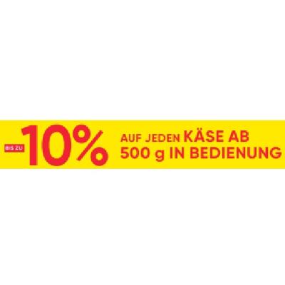 BIS ZU -10% AUF JEDEN KÄSE AB 500 g IN BEDIENUNG Maximarkt