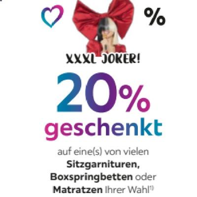 XXXL JOKER! 20% geschenkt auf eine(s) von vielen Sitzgarnituren, Boxspringbetten oder Matratzen Ihrer Wahl XXXLutz