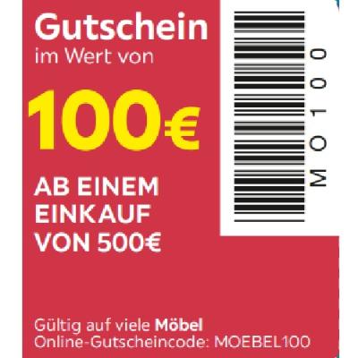 Gutschein im Wert von 100€ AB EINEM EINKAUF VON 500€ Gültig auf viele Möbel Möbelix