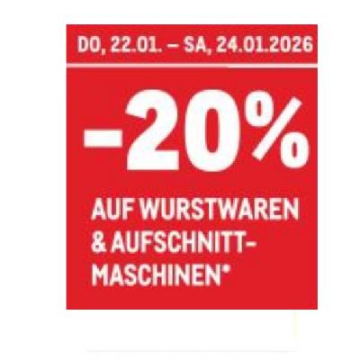 -20% AUF WURSTWAREN & AUFSCHNITT-MASCHINEN METRO