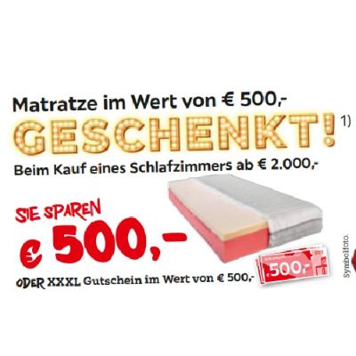 Matratze im Wert von € 500,- GESCHENKT! Beim Kauf eines Schlafzimmers ab € 2.000,- ODER XXXL Gutschein im Wert von € 500,- XXXLutz