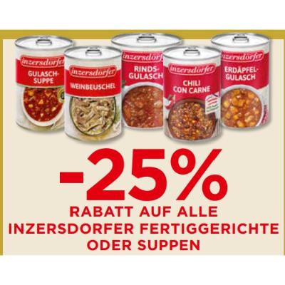 -25% RABATT AUF ALLE INZERSDORFER FERTIGGERICHTE ODER SUPPEN Unimarkt