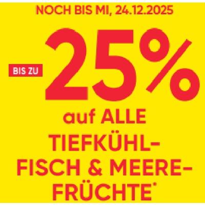 BIS ZU -25% auf ALLE TIEFKÜHLFISCH & MEERESFRÜCHTE Maximarkt