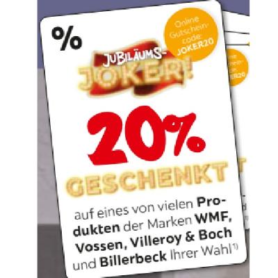 JUBILÄUMS-JOKER! 20% GESCHENKT auf eines von vielen Produkten der Marken WMF, Vossen, Villeroy & Boch und Billerbeck Ihrer Wahl XXXLutz