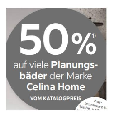 Promotion Bild von 50% auf viele Planungsbäder der Marke Celina Home VOM KATALOGPREIS XXXLutz