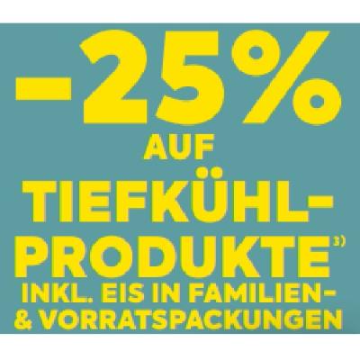 -25% AUF TIEFKÜHLPRODUKTE INKL. EIS IN FAMILIEN- & VORRATSPACKUNGEN BILLA PLUS