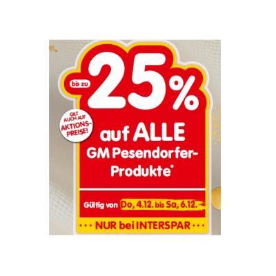 bis zu -25% auf ALLE GM Pesendorfer-Produkte INTERSPAR