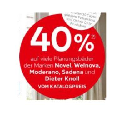 Promotion Bild von 40% auf viele Planungsbäder der Marken Novel, Welnova, Moderano, Sadena und Dieter Knoll VOM KATALOGPREIS XXXLutz